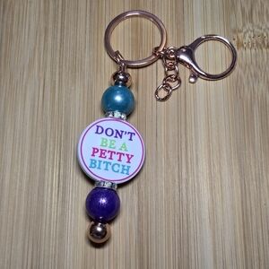 Don't be a Petty b**ch keychain